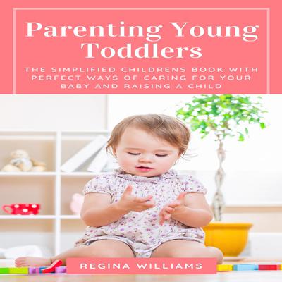 Parenting Young Toddlers by Regina Williams audiobook