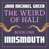 The Weird of Hali: Innsmouth by  John Michael Greer audiobook