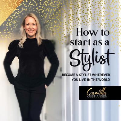 How to Start Out as a Stylist! Become a Stylist Wherever You Live in the World by Camilla Kristiansen audiobook