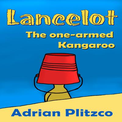Lancelot - The one-armed Kangaroo by Adrian Plitzco audiobook