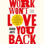 Work Won't Love You Back by  Sarah Jaffe audiobook