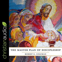The Master Plan of Discipleship by Robert E. Coleman audiobook