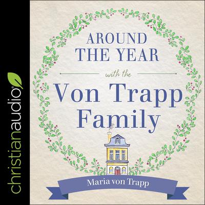 Around the Year with the Von Trapp Family by Maria Von Trapp audiobook