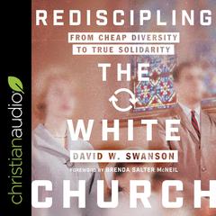 Rediscipling the White Church by David W. Swanson audiobook
