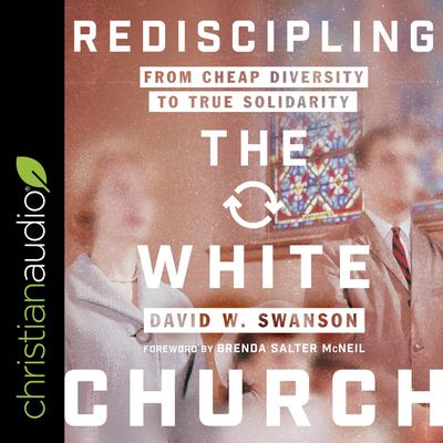 Rediscipling the White Church by David W. Swanson audiobook