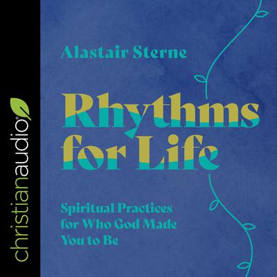 Rhythms for Life by Alastair Sterne audiobook