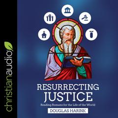 Resurrecting Justice by Douglas Harink audiobook