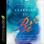 Learning To Be by  Juanita Campbell Rasmus audiobook