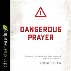 DANGEROUS PRAYER by Cheri Fuller audiobook