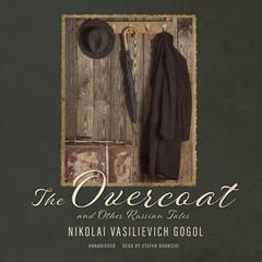 The Overcoat and Other Russian Tales by Nikolai Vasilievich Gogol audiobook