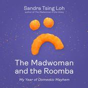 The Madwoman and the Roomba by  Sandra Tsing Loh audiobook