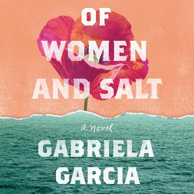 Of Women and Salt by Gabriela Garcia audiobook