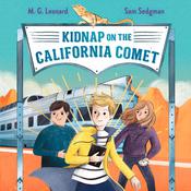 Kidnap on the California Comet: Adventures on Trains #2 by  M.G. Leonard audiobook