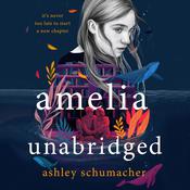 Amelia Unabridged by  Ashley Schumacher audiobook