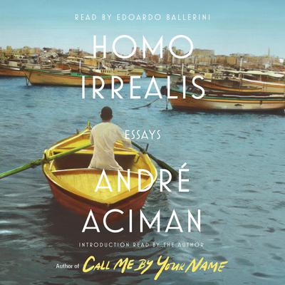 Homo Irrealis by André Aciman audiobook