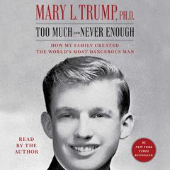 Too Much and Never Enough by Mary L. Trump audiobook