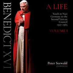 Benedict XVI: A Life by Peter Seewald audiobook