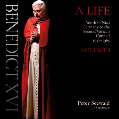 Benedict XVI: A Life by Peter Seewald audiobook