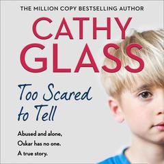 Too Scared to Tell by Cathy Glass audiobook