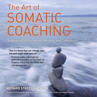 The Art of Somatic Coaching by Richard Strozzi-Heckler audiobook