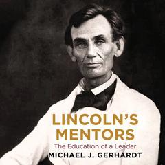 Lincoln's Mentors by Michael J. Gerhardt audiobook