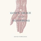 God's Grace in Your Suffering by  David Powlison audiobook