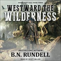 Westward The Wilderness by B.N. Rundell audiobook