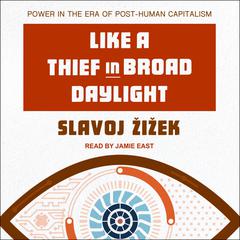 Like a Thief in Broad Daylight by Slavoj Žižek audiobook