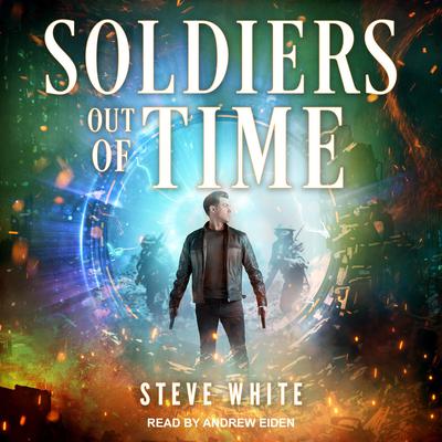 Soldiers Out of Time by Steve White audiobook