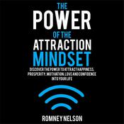 The Power of the Attraction Mindset by  Romney Nelson audiobook
