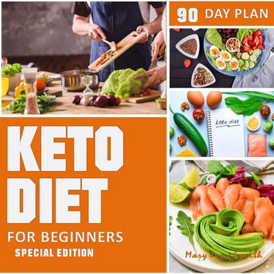 Keto Diet 90 Day Plan for Beginners (Special Edition) Ketogenic Diet Plan by Mary June Smith audiobook