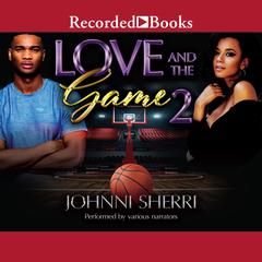 Love and the Game 2 by Johnni Sherri audiobook