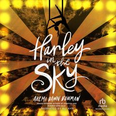 Harley in the Sky by Akemi Dawn Bowman audiobook