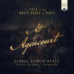 At Agincourt by G. A. Henty audiobook