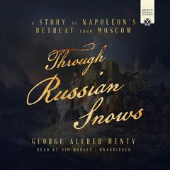 Through Russian Snows by G. A. Henty audiobook