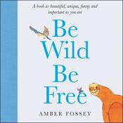 Be Wild Be Free by  Amber Fossey audiobook