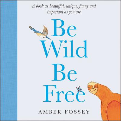 Be Wild Be Free by Amber Fossey audiobook