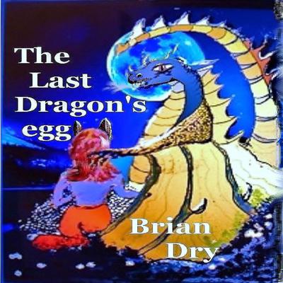 The Last Dragon's egg by Brian Dry audiobook