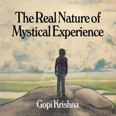 The Real Nature of Mystical Experience by Gopi Krishna audiobook