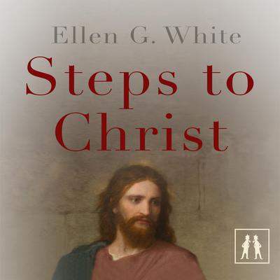Steps to Christ by Ellen G. White audiobook