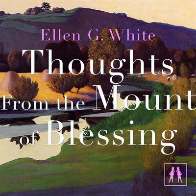 Thoughts From the Mount of Blessing by Ellen G. White audiobook