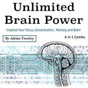 Unlimited Brain Power by  Adrian Tweeley audiobook