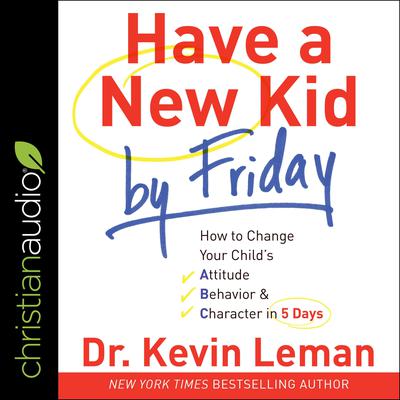 Have a New Kid by Friday by Kevin Leman audiobook