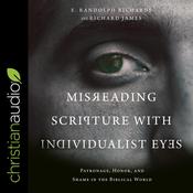 Misreading Scripture with Individualist Eyes by  E. Randolph Richards audiobook