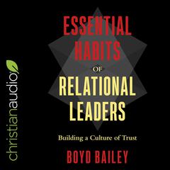 Essential Habits of Relational Leaders by Boyd Bailey audiobook