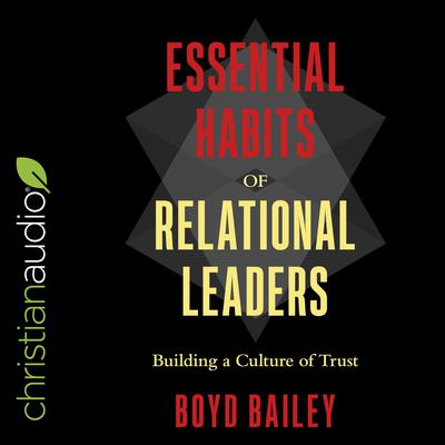 Essential Habits of Relational Leaders by Boyd Bailey audiobook