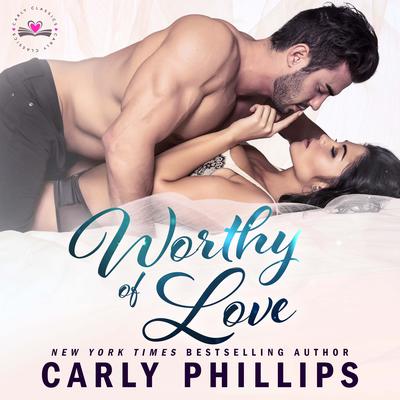 Worthy of Love by Carly Phillips audiobook