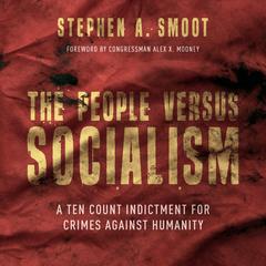 The People Versus Socialism by Stephen A. Smoot audiobook