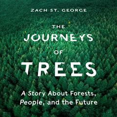 The Journeys of Trees by Zach St. George audiobook