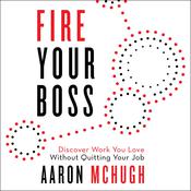 Fire Your Boss by  Aaron McHugh audiobook